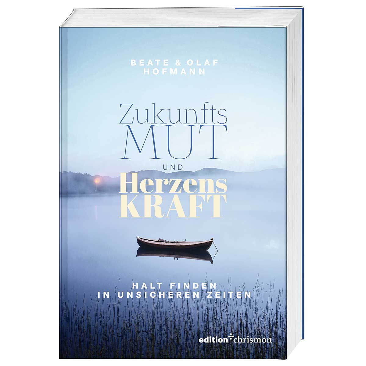 Zukunftsmut und Herzenskraft von edition chrismon