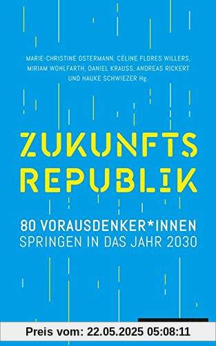 Zukunftsrepublik: 80 Vorausdenker*innen springen in das Jahr 2030