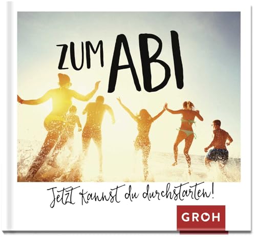 Zum Abi - Jetzt kannst du durchstarten!: Geschenkbuch zum Schulabschluss | Glückwünsche zum Abitur als Zusatz zur Karte oder zum Geldgeschenk Zum Abi - Jetzt kannst du durchstarten!: Geschenkbuch zum Schulabschluss | Glückwünsche zum Abitur als Zusatz zur Karte oder zum Geldgeschenk