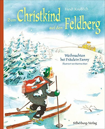 Zum Christkind auf den Feldberg: Weihnachten bei Fräulein Fanny. Nach einer Geschichte von Her... Zum Christkind auf den Feldberg: Weihnachten bei Fräulein Fanny. Nach einer Geschichte von Her...