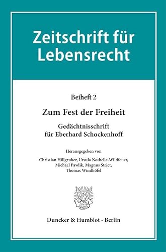 Zum Fest der Freiheit.: Gedächtnisschrift für Eberhard Schockenhoff (Zeitschrift für Lebensrecht. Beihefte) von Duncker & Humblot
