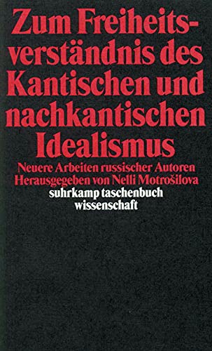 Zum Freiheitsverständnis des Kantischen und Nachkantischen Idealismus: Neuere Arbeiten russischer Autoren (suhrkamp taschenbuch wissenschaft) von Suhrkamp Verlag