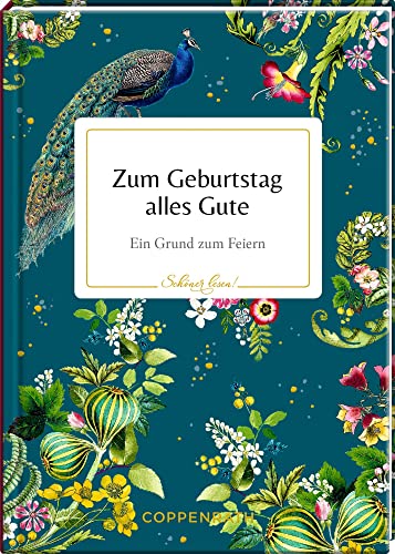 Zum Geburtstag alles Gute: Ein Grund zum Feiern (Schöner lesen!, 36, Band 36) von Coppenrath Verlag GmbH & Co. KG
