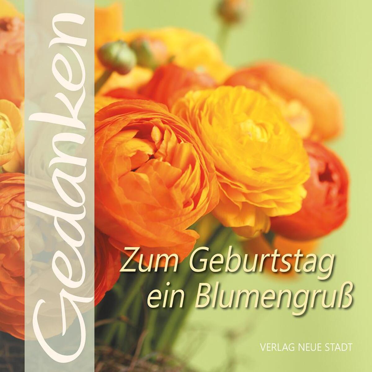 Zum Geburtstag ein Blumengruß Zum Geburtstag ein Blumengruß von Neue Stadt Verlag GmbH