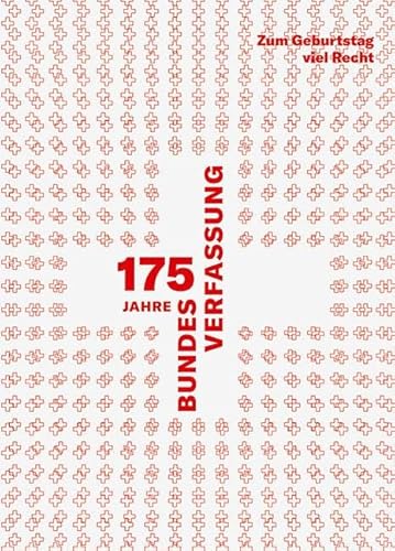 Zum Geburtstag viel Recht: 175 Jahre Bundesverfassung