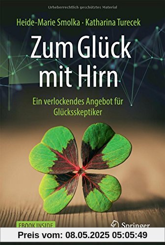 Zum Glück mit Hirn: Ein verlockendes Angebot für Glücksskeptiker