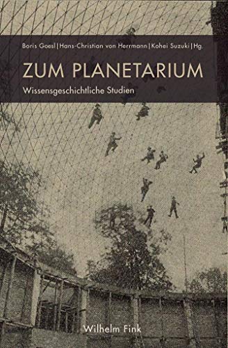 Zum Planetarium: Wissensgeschichtliche Studien Zum Planetarium: Wissensgeschichtliche Studien