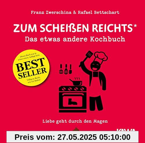 Zum Scheißen reichts: Das etwas andere Kochbuch