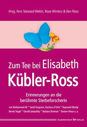 Zum Tee bei Elisabeth-Kübler-Ross: Erinnerungen an die berühmte Sterbeforscherin