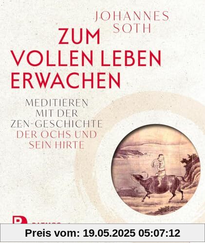 Zum vollen Leben erwachen: Meditieren mit der Zen-Geschichte Der Ochs und sein Hirte. Mit einer Einführung von Michael von Brück