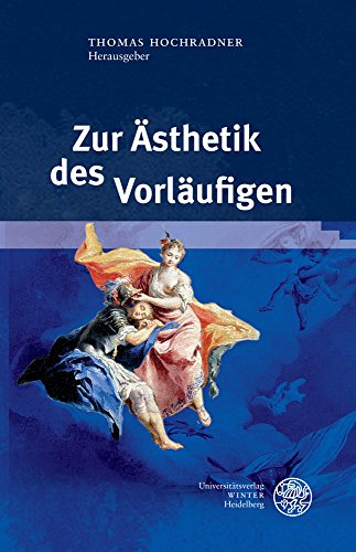 Zur Ästhetik des Vorläufigen (Wissenschaft und Kunst, Band 27)