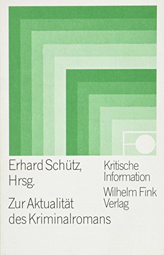 Zur Aktualität des Kriminalromans: Berichte, Analysen, Reflexionen zur neueren Kriminalliteratur (Kritische Information)