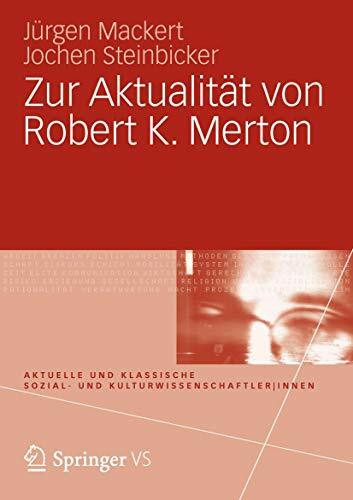 Zur Aktualität von Robert K. Merton (Aktuelle und klassische Sozial- und Kulturwissenschaftler...