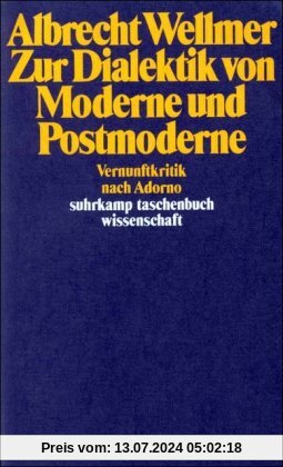 Zur Dialektik von Moderne und Postmoderne: Vernunftkritik nach Adorno (suhrkamp taschenbuch wissenschaft)