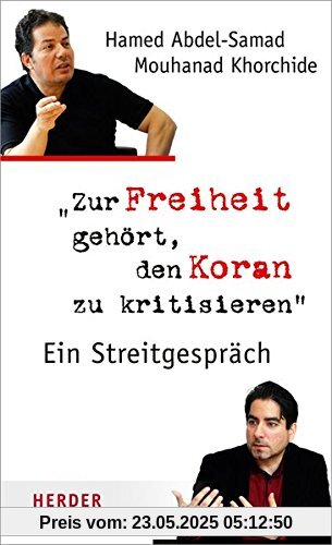 Zur Freiheit gehört, den Koran zu kritisieren: Ein Streitgespräch