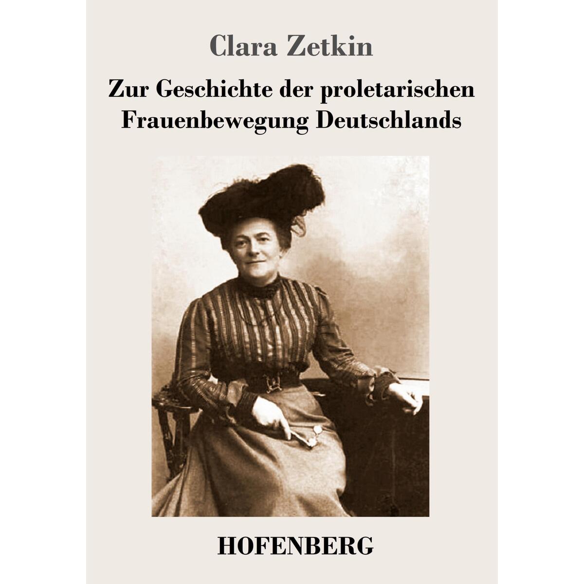 Zur Geschichte der proletarischen Frauenbewegung Deutschlands von Hofenberg