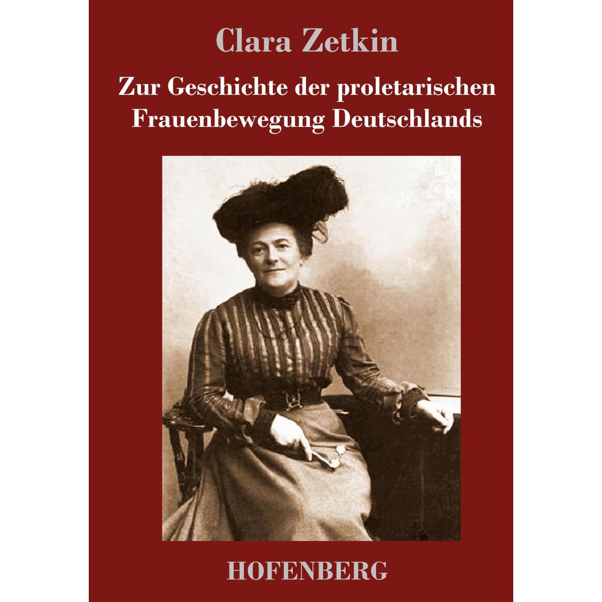 Zur Geschichte der proletarischen Frauenbewegung Deutschlands von Hofenberg