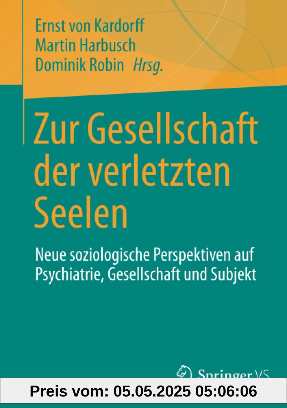 Zur Gesellschaft der verletzten Seelen: Neue soziologische Perspektiven auf Psychiatrie, Gesellschaft und Subjekt