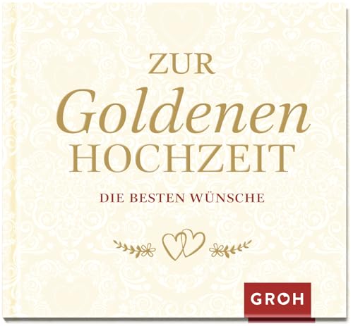 Zur Goldenen Hochzeit die besten Wünsche: Geschenkbuch zur goldenen Hochzeit mit Liebeszitaten und Texten mit persönlicher Ansprache | mit Goldfolie veredelt