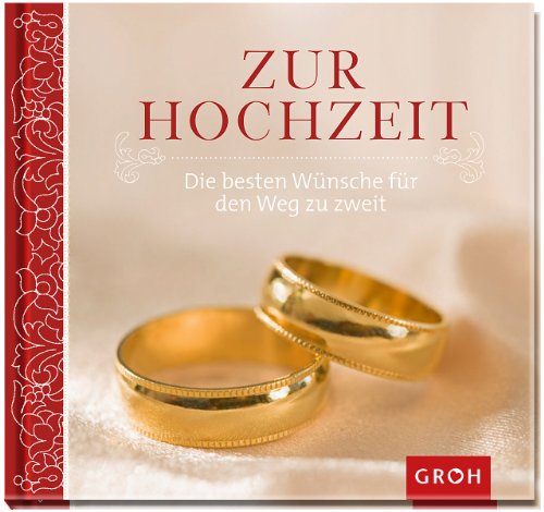 Zur Hochzeit – Die besten Wünsche für den Weg zu zweit