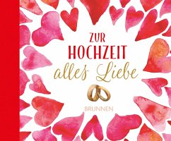 Zur Hochzeit alles Liebe von Brunnen-Verlag, Gießen