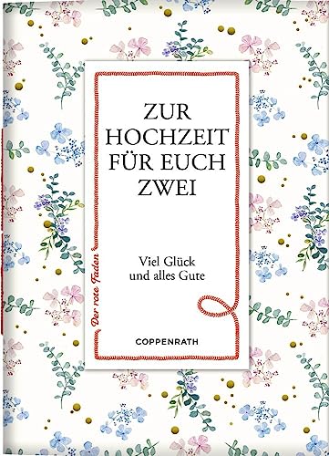 Zur Hochzeit für euch zwei: Alle guten Wünsche (Der rote Faden, Band 182) von Coppenrath