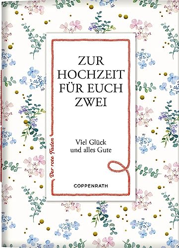 Zur Hochzeit für euch zwei: Alle guten Wünsche (Der rote Faden, Band 182)