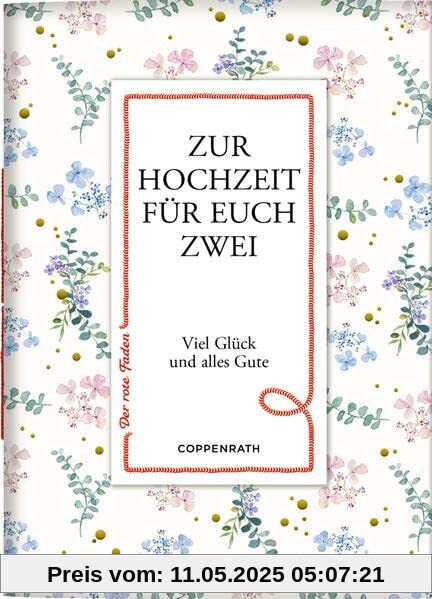 Zur Hochzeit für euch zwei: Alle guten Wünsche (Der rote Faden, Band 182)