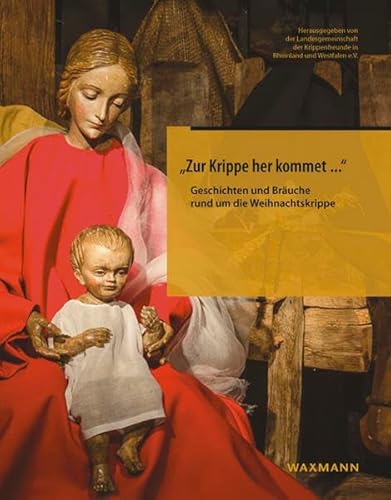 „Zur Krippe her kommet ...“: Geschichten und Bräuche rund um die Weihnachtskrippe