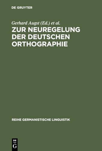 Zur Neuregelung der deutschen Orthographie: Begründung und Kritik (Reihe Germanistische Linguistik, 179, Band 179) von de Gruyter