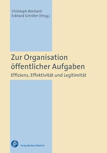 Zur Organisation öffentlicher Aufgaben: Effizienz, Effektivität und Legitimität