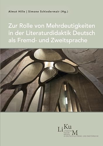 Zur Rolle von Mehrdeutigkeiten in der Literaturdidaktik Deutsch als Fremd- und Zweitsprache (LiKuM: Literatur Kultur Medien in Deutsch als Fremd- und Zweitsprache) von Iudicium