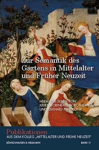 Zur Semantik des Gartens in Mittelalter und Früher Neuzeit (Publikationen aus dem Kolleg 'Mittelalter und Frühe Neuzeit') von Königshausen u. Neumann