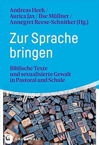 Zur Sprache bringen: Biblische Texte und sexualisierte Gewalt in Pastoral und Schule