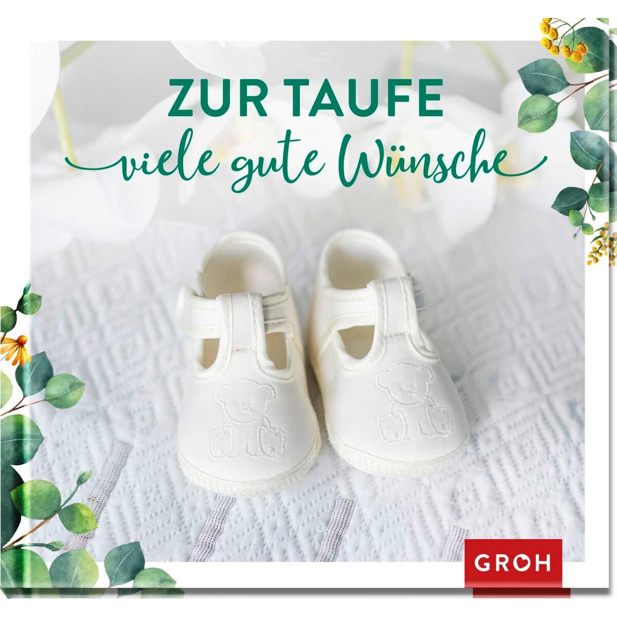 Zur Taufe viele gute Wünsche Zur Taufe viele gute Wünsche von Groh Verlag