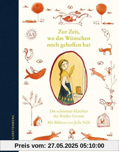 Zur Zeit, wo das Wünschen noch geholfen hat: Die schönsten Märchen der Brüder Grimm Zur Zeit, wo das Wünschen noch geholfen hat: Die schönsten Märchen der Brüder Grimm