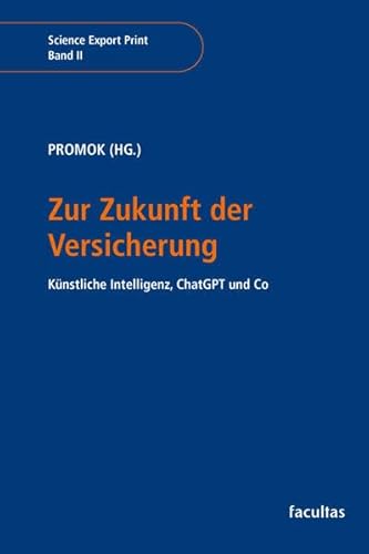 Zur Zukunft der Versicherung: Künstliche Intelligenz, ChatGPT und Co (Science Export Print) von facultas