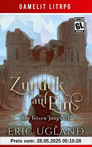 Zurück auf Eins: Ein Fantasy-LitRPG/GameLit-Roman