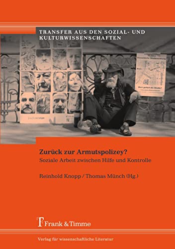 Zurück zur Armutspolizey?: Soziale Arbeit zwischen Hilfe und Kontrolle (Transfer aus den Sozial- und Kulturwissenschaften) von Frank & Timme