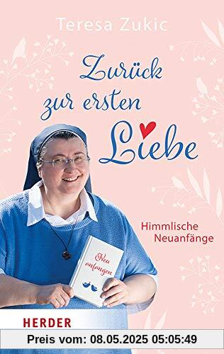 Zurück zur ersten Liebe: Himmlische Neuanfänge: Himmlische Neuanfnge