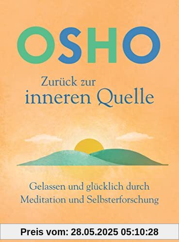 Zurück zur inneren Quelle: Gelassen und glücklich durch Meditation und Selbsterforschung Zurück zur inneren Quelle: Gelassen und glücklich durch Meditation und Selbsterforschung