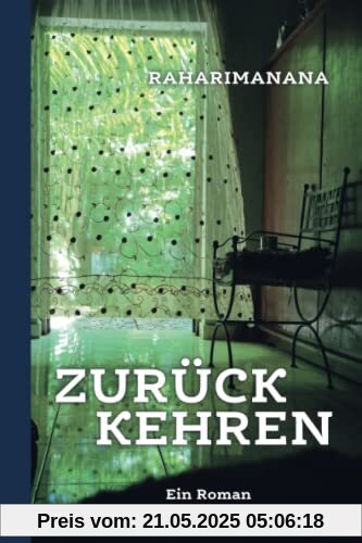 Zurückkehren: Ein Roman aus Madagaskar