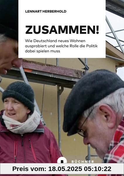 Zusammen!: Wie Deutschland neues Wohnen ausprobiert Zusammen!: Wie Deutschland neues Wohnen ausprobiert