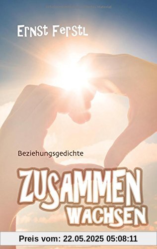 Zusammen wachsen: Beziehungsgedichte