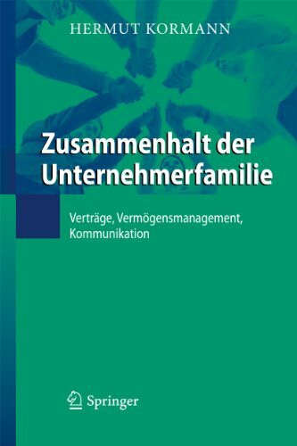 Zusammenhalt der Unternehmerfamilie: Verträge, Vermögensmanagement, Kommunikation