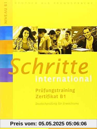 Zusatzmaterial zu Schritte international 1-6: Schritte international: Deutsch als Fremdsprache / Prüfungstraining Zertifikat B1