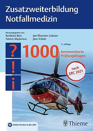 Zusatzweiterbildung Notfallmedizin: 1000 kommentierte Prüfungsfragen von Thieme