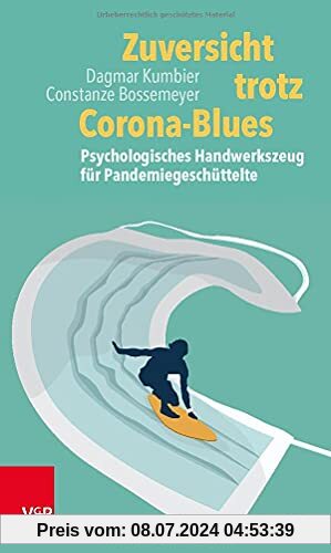 Zuversicht trotz Corona-Blues: Psychologisches Handwerkszeug für Pandemiegeschüttelte