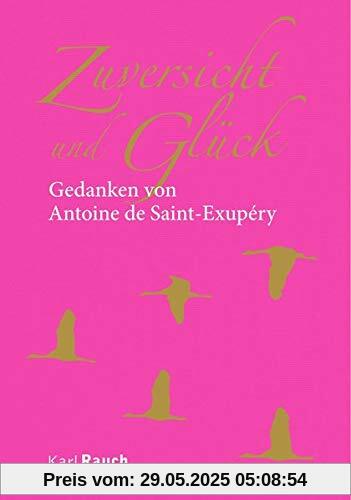 Zuversicht und Glück: Gedanken von Antoine de Saint-Exupéry Zuversicht und Glück: Gedanken von Antoine de Saint-Exupéry