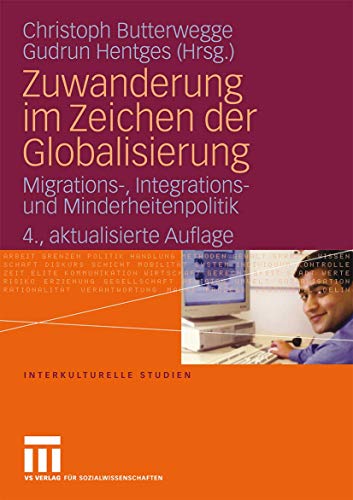 Zuwanderung im Zeichen der Globalisierung: Migrations- Integrations- und Minderheitenpolitik, 4. Aktualisierte Auflage (Interkulturelle Studien)